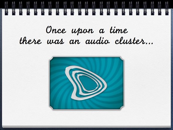 Once upon a time... there was an Audio Cluster